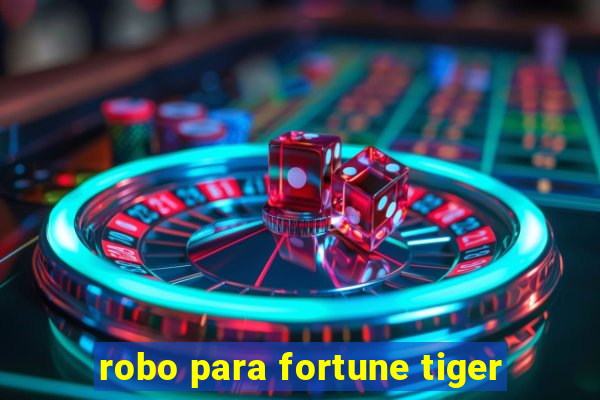 robo para fortune tiger